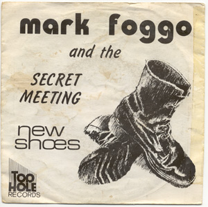 Mark Foggo & The Secret Meeting - New Shoes - 1980